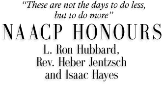 NAACP HONOURS L. Ron Hubbard, Rev. Heber Jentzsch and Isaac Hayes