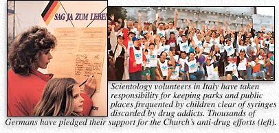 Scientology volunteers in Italy have taken responsibility for keeping parks and public places frequented by children clear of syringes discarded by drug addicts. Thousands of Germans have pledged their support for the Church's anti-drug efforts.